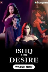 Download Ishq Aur Desire | 2024 | Season 1 | Hindi | Hungama Complete Web Series | 480p 720p WEB-DL