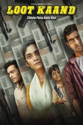 Download Loot Kaand | 2025 | Season 1 | Complete Hindi | Amazon MX Original WEB Series | 480p 720p 1080p